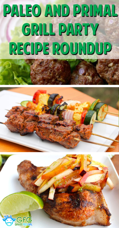 Paleo and Primal Grill Party Recipe Roundup | Grass Fed Girl