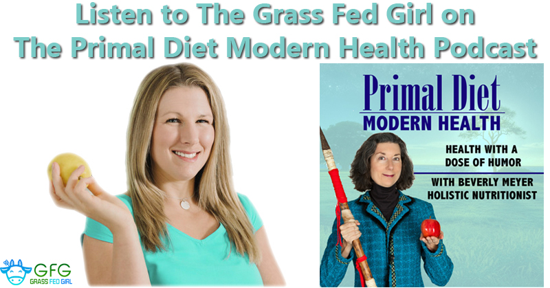Listen to The Grass Fed Girl on The Primal Diet Modern Health Podcast ...