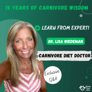 Wisdom from 15 Year Carnivore Diet Doctor Dr. Lisa Wiedeman